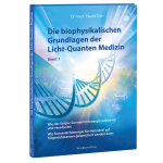 Buch - Die biophysikalischen Grundlagen der Licht-Quanten Medizin
